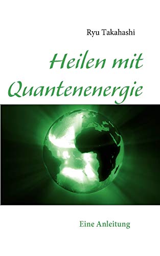Heilen mit Quantenenergie: Eine Anleitung